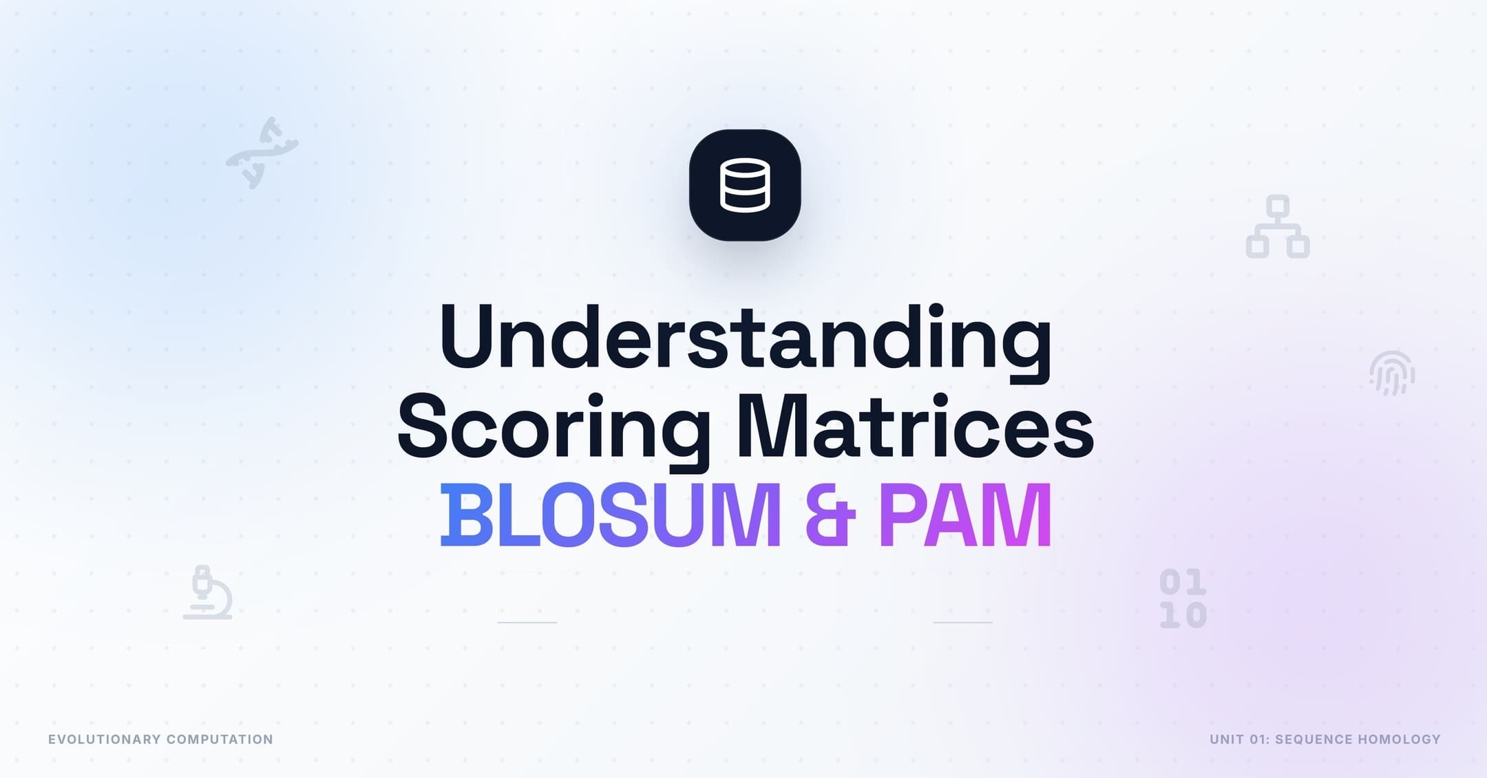 Understanding Scoring Matrices: BLOSUM & PAM